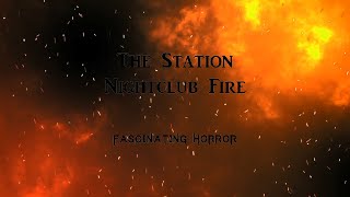 The Station Nightclub Fire  A Short Documentary  Fascinating Horror [upl. by Ynatirb914]